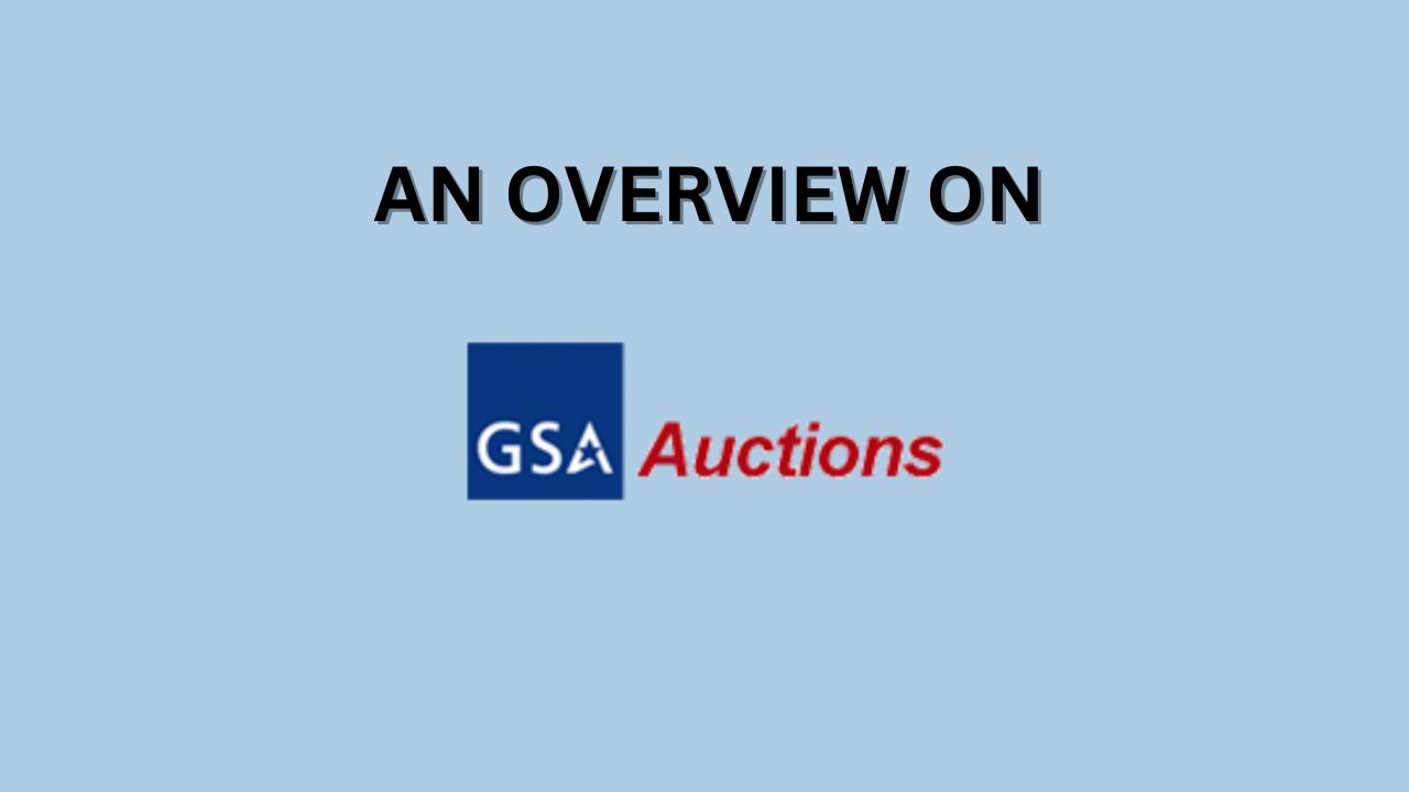 What Are GSA Auctions: A Complete Overview